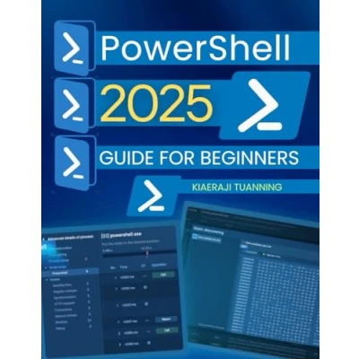 Abbildung von PowerShell 2025 Guide for Beginners: Mastering Automation, System Management, and Scripting IT Professionals A Step by from Beginner to Advanced Techniques