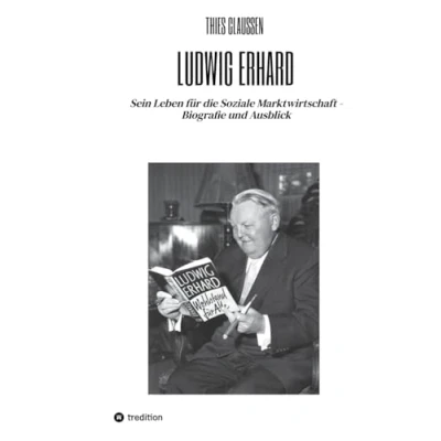 Abbildung von Ludwig Erhard: Sein Leben für die Soziale Marktwirtschaft Biografie und Ausblick