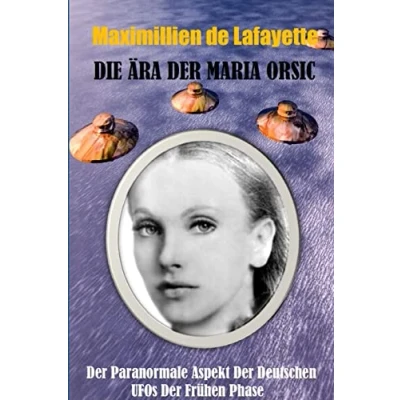 Abbildung von Die Ära der Maria Orsic: paranormale Aspekt deutschen UFOs Frühen Phase