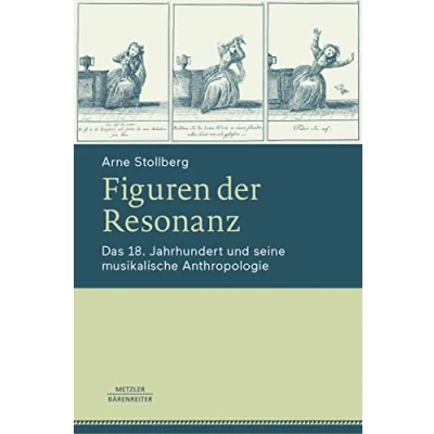 Abbildung von Figuren der Resonanz: Das 18. Jahrhundert und seine musikalische Anthropologie