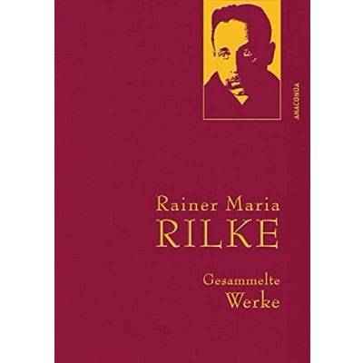 Abbildung von Rainer Maria Rilke, Gesammelte Werke: Gebunden in feinem Leinen mit goldener Schmuckprägung (Anaconda Werke, Band 22)