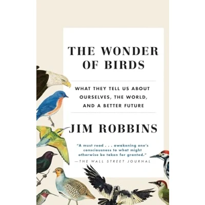 Abbildung von the Wonder of Birds: What They Tell Us About Ourselves, World, and a Better Future