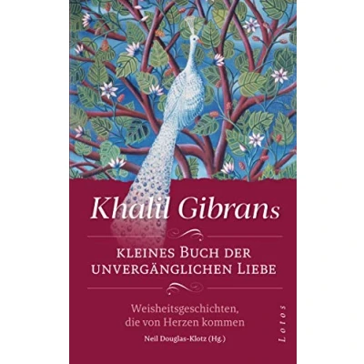 Abbildung von Khalil Gibrans kleines Buch der unvergänglichen Liebe: Weisheitsgeschichten, die von Herzen kommen. Mit Lesebändchen