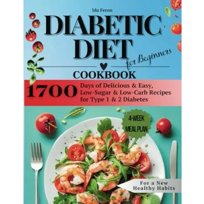 Abbildung von Diabetic Diet Cookbook for Beginners:: 1700 Days of Delicious &amp; Easy, Low Sugar Carb Recipes Type 1 2 Diabetes, 4 Week Meal Plan New Healthy Habits