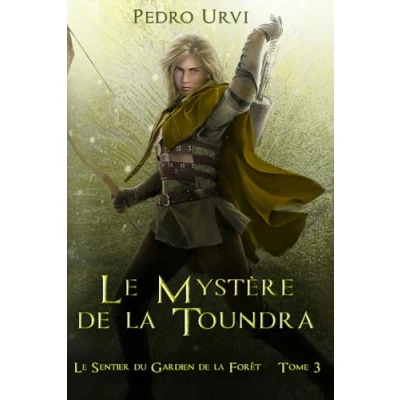 Abbildung von Le mystère de la toundra: (Le Sentier du Gardien forêt Tome 3)