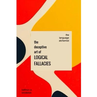 Abbildung von The Deceptive Art of Logical Fallacies (The Language Alchemist)