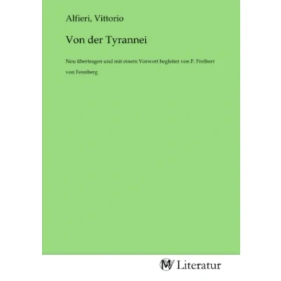 Abbildung von von der Tyrannei: Neu übertragen und mit einem Vorwort begleitet F. Freiherr Fennberg
