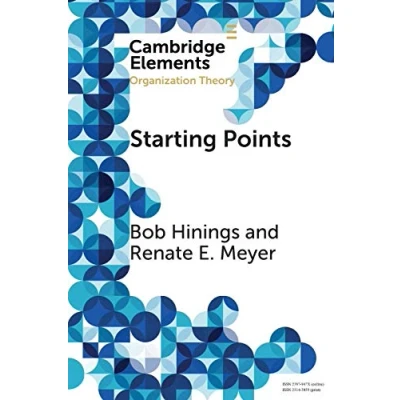 Abbildung von Starting Points: Intellectual and Institutional Foundations of Organization Theory (Elements in Theory)