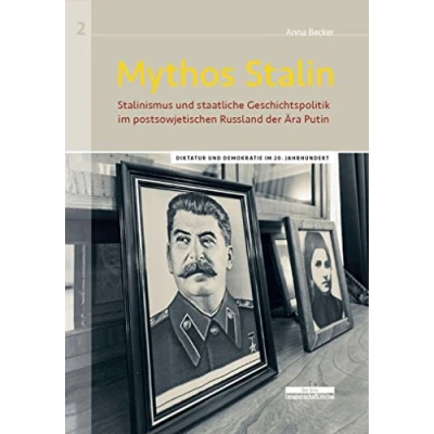 Abbildung von Mythos Stalin: Stalinismus und staatliche Geschichtspolitik im postsowjetischen Russland der Ära Putin (Diktatur Demokratie 20. Jahrhundert)