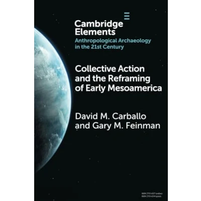 Abbildung von Collective Action and the Reframing of Early Mesoamerica (Elements in Anthropological Archaeology 21st Century)