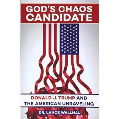 Abbildung von God&#039;s Chaos Candidate: Donald J. Trump and the American Unraveling
