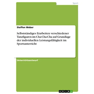 Abbildung von Selbstständiges Erarbeiten verschiedener Tanzfiguren im Cha auf Grundlage der individuellen Leistungsfähigkeit Sportunterricht