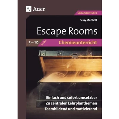 Abbildung von Escape Rooms für den Chemieunterricht 5 10: Einfach und sofort umsetzbar. Zu zentralen Lehrplanthemen. Teambildend motivierend. (5. bis 10. Klasse) (Escape Sekundarstufe)
