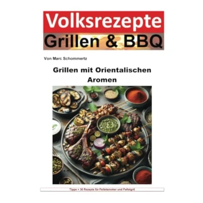 Abbildung von Volksrezepte Grillen und BBQ mit orientalischen Aromen: DE (Volksrezepte &amp; BBQ)