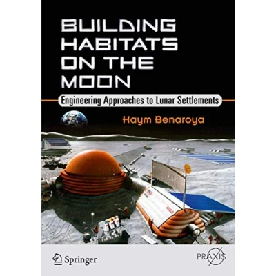 Abbildung von Building Habitats on the Moon: Engineering Approaches to Lunar Settlements (Springer Praxis Books)