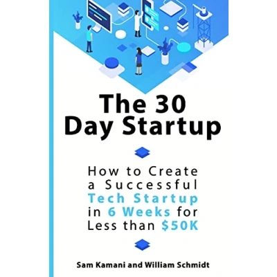 Abbildung von The 30 Day Startup: How to Create a Successful Tech Startup in 6 Weeks for Less than $50K