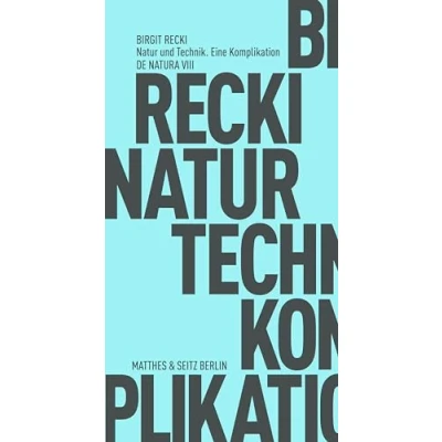 Abbildung von Natur und Technik. Eine Komplikation (Fröhliche Wissenschaft)