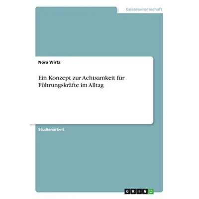 Abbildung von Ein Konzept zur Achtsamkeit für Führungskräfte im Alltag