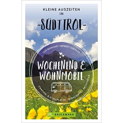 Abbildung von Bruckmann Wochenend und Wohnmobil. Kleine Auszeiten in Südtirol: Die besten Camping Stellplätze, alle Highlights Aktivitäten. (Wochenend &amp; Wohnmobil)