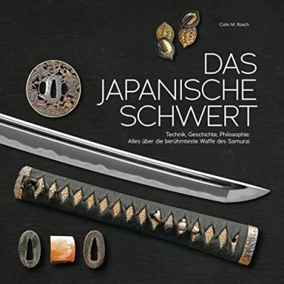 Abbildung von Das japanische Schwert: Technik, Geschichte, Philosophie: Alles über die berühmteste Waffe des Samurai