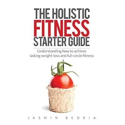 Abbildung von The Holistic fitness Starter Guide: Understanding how to achieve lasting weight loss and full circle