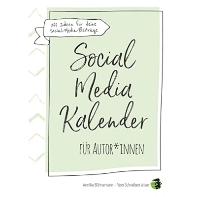 Abbildung von Social Media Kalender für Autor*innen: 366 Ideen deinen Auftritt