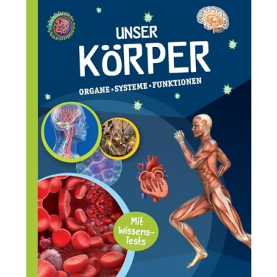 Abbildung von Unser Körper: Organe, Systeme, Funktionen. Mit Wissens Test. Für Kinder ab 10 Jahren