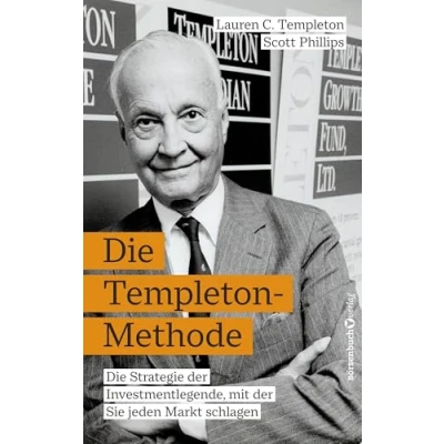 Abbildung von Die Templeton Methode: Strategie Der Investmentlegende, Mit Sie Jeden Markt Schlagen