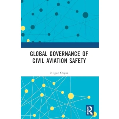 Abbildung von Global Governance of Civil Aviation Safety (Routledge Research in Air and Space Law)