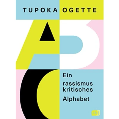 Abbildung von Ein rassismuskritisches Alphabet: von der SPIEGEL Bestsellerautorin »exit RACISM«