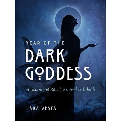Abbildung von Year of the Dark Goddess: A Journey Ritual, Renewal &amp; Rebirth