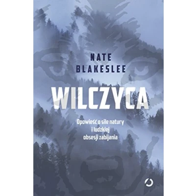 Abbildung von Wilczyca: Opowieść o sile natury i ludzkiej obsesji zabijania
