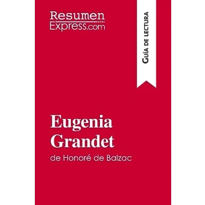 Abbildung von Eugenia Grandet de Honoré Balzac (Guía lectura): Resumen y análisis completo