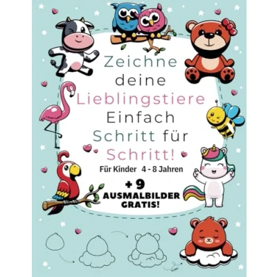 Abbildung von Zeichne deine Lieblingstiere einfach Schritt für Kinder von 4 8 Jahre: Niedliche Tiermotive Kleine Künstler zum Nachzeichnen (,,Kinderleicht Zeichnen Lernen&#039;&#039;)