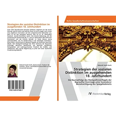 Abbildung von Strategien der sozialen Distinktion im ausgehenden 18. Jahrhundert: Die Raumabfolge des Markgräfinnenflügels Bayreuther Eremitage unter besonderer Berücksichtigung Spiegelkabinetts