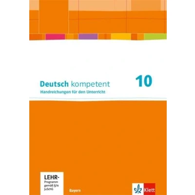 Abbildung von Deutsch kompetent 10. Ausgabe Bayern: Handreichungen für den Unterricht mit Onlineangebot Klasse 10 (Deutsch kompetent. Bayern ab 2017)
