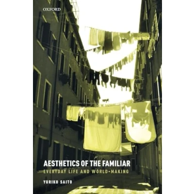 Abbildung von Aesthetics of the Familiar: Everyday Life and World Making