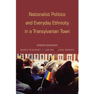 Abbildung von Nationalist Politics and Everyday Ethnicity in a Transylvanian Town