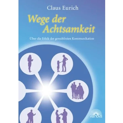 Abbildung von Wege der Achtsamkeit: Über die Ethik gewaltfreien Kommunikation