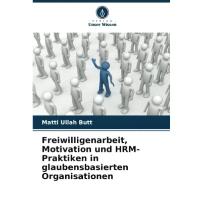 Abbildung von Freiwilligenarbeit, Motivation und HRM Praktiken in glaubensbasierten Organisationen: DE