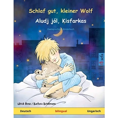 Abbildung von Schlaf gut, kleiner Wolf Aludj jól, Kisfarkas (Deutsch Ungarisch): Zweisprachiges Kinderbuch (Sefa Bilinguale Bilderbücher)