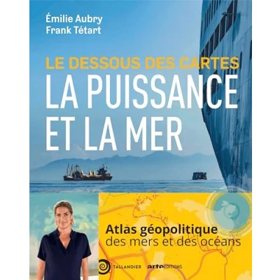 Abbildung von Le dessous des cartes LA PUISSANCE ET mer: MER AU XXIE SIECLE