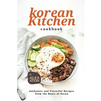 Abbildung von Korean Kitchen Cookbook: Authentic and Flavorful Recipes from the Heart of Korea