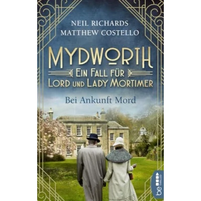 Abbildung von Mydworth Bei Ankunft Mord: Ein Fall für Lord und Lady Mortimer (Englischer Landhaus Krimi)