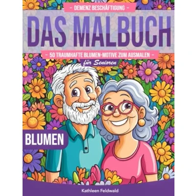 Abbildung von Demenz Beschäftigung Das Malbuch: Bessere Konzentration &amp; geistige Agilität durch 50 traumhafte Blumen Motive zum Ausmalen für Senioren