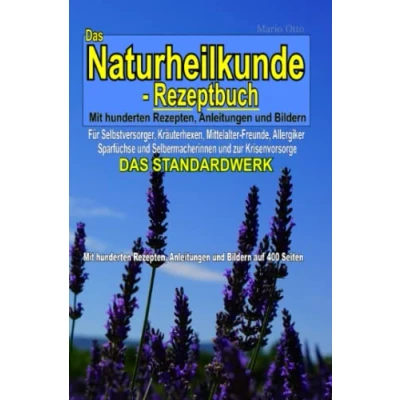 Abbildung von DAS Naturheilkunde Rezeptbuch Mit hunderten Rezepten, Anleitungen und Bildern auf 400 Seiten: STANDARDWERK