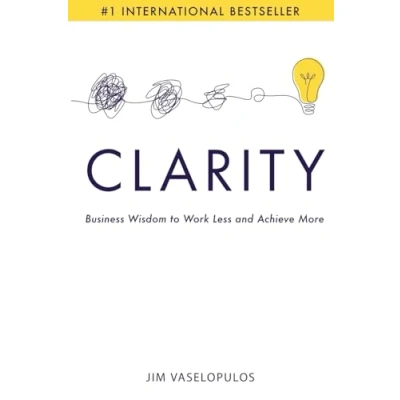 Abbildung von Clarity: Business Wisdom to Work Less and Achieve More