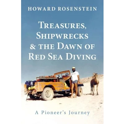 Abbildung von Treasures, Shipwrecks and the Dawn of Red Sea Diving: A Pioneer&#039;s Journey