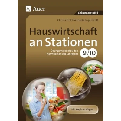 Abbildung von Hauswirtschaft an Stationen 9 10: Übungsmaterial zu den Kernthemen des Lehrplans Klasse 9/10 (Sationentraining Sekundarstufe Hauswirtschaft)