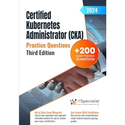 Abbildung von Certified Kubernetes Administrator (CKA) +200 Exam Practice Questions with Detailed Explanations and Reference Links: Third Edition 2024